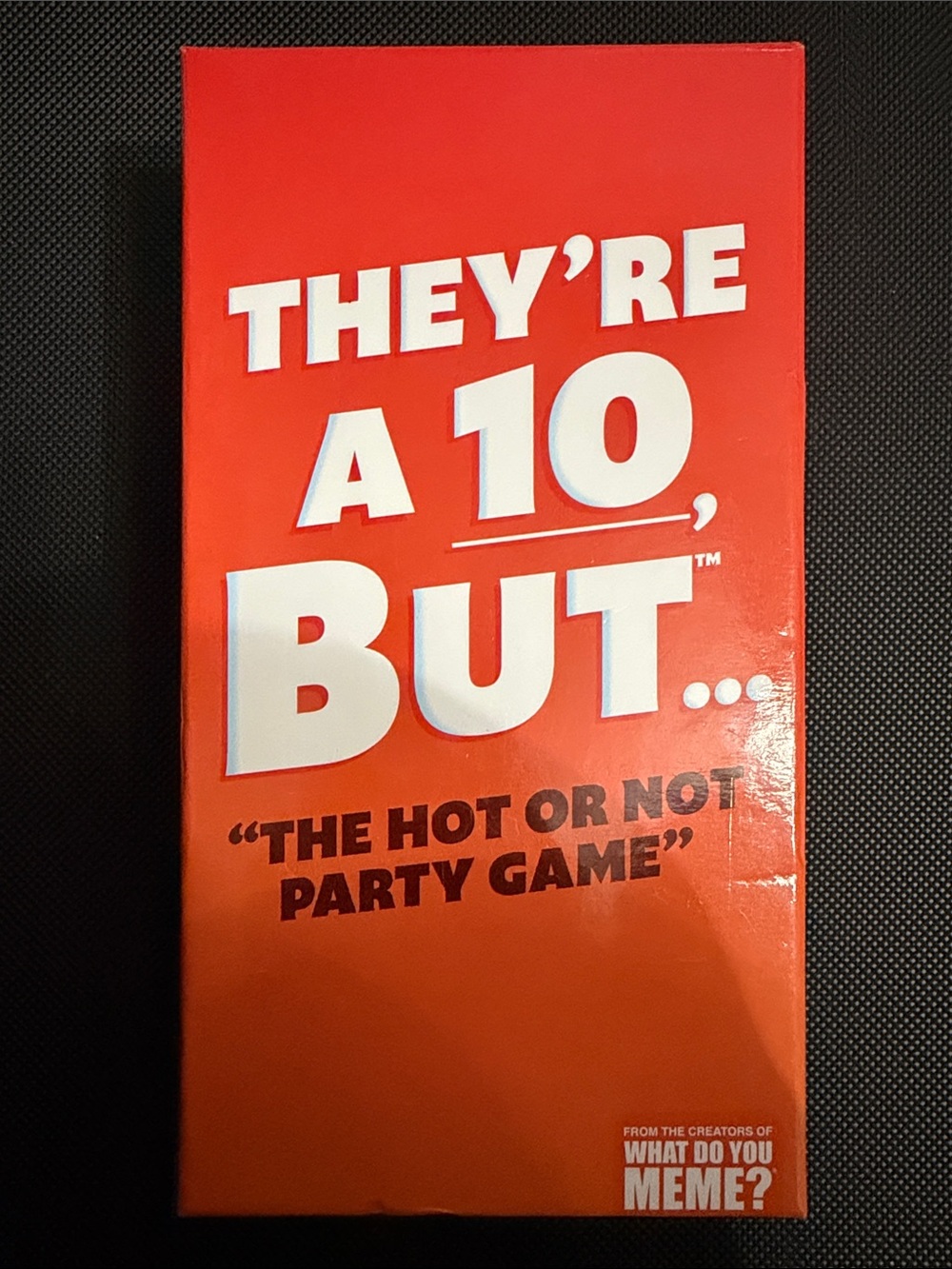 "They're a 10 But...", an adult party game by the creators of "What Do You Meme?